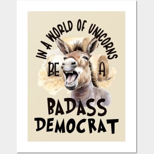 In a World of Unicorns Be a Badass Democrat Posters and Art